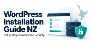 WordPress Installation Guide NZ: Setup, Requirements and Security